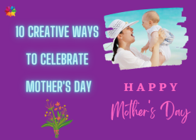 10 Creative ways to celebrate Mother's Day
