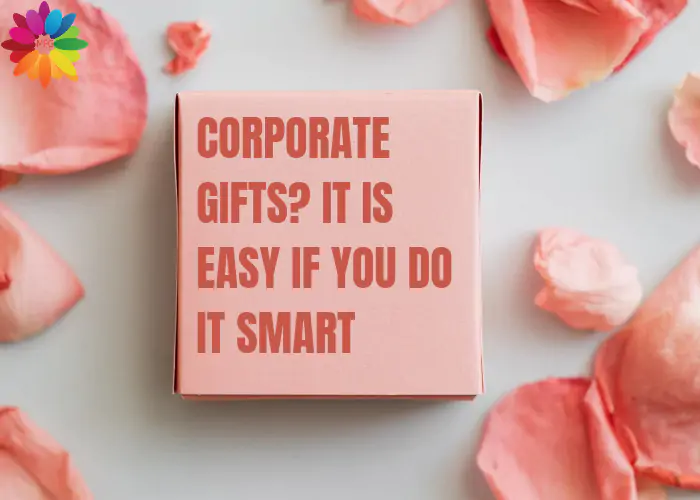 Corporate Gifts? It is Easy If You Do It Smart