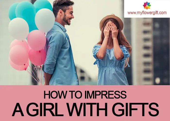 How To Impress A Girl With Gifts