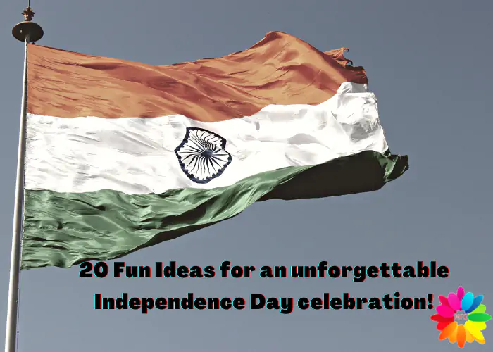 20 Fun Ideas for an unforgettable Independence Day celebration!