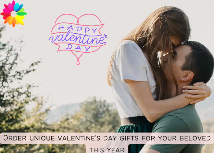 Order unique Valentine's day gifts for your beloved this year