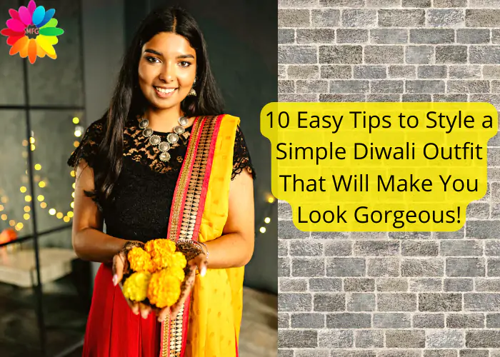 Diwali Outfit Ideas | 10 easy tips to style a simple Diwali outfit that ...