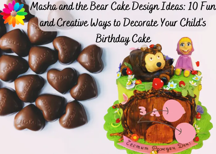 Masha and the Bear Cake Design Ideas: 10 Fun and Creative Ways to Decorate Your Child's Birthday Cake