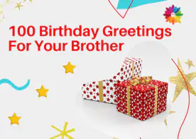 100 Birthday Greetings for Your Brother