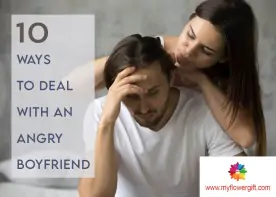 10 Ways To Deal With An Angry Boyfriend