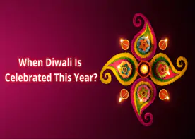 When is Diwali Celebrated This Year?