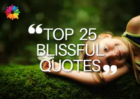 TOP 25 BLISSFUL QUOTES