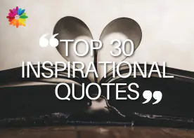 TOP 30 INSPIRATIONAL QUOTES
