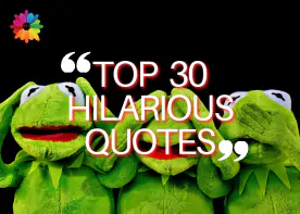 TOP 30 HILARIOUS QUOTES