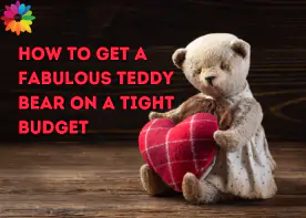 How To Get A Fabulous Teddy Bear On A Tight Budget