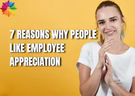 7 Reasons Why People Like Employee Appreciation
