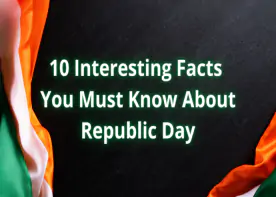 10 Interesting Facts You Must Know About Republic Day