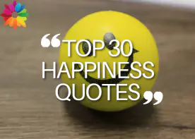 TOP 30 HAPPINESS QUOTES