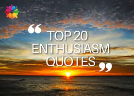 TOP 20 ENTHUSIASM QUOTES