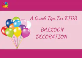 A Quick Tips For Kids Balloon Decoration
