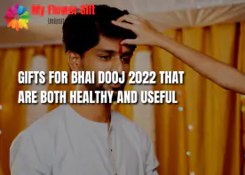 Gifts For Bhai Dooj 2022 That Are Both Healthy And Useful