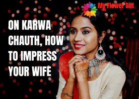 On Karwa Chauth, How To Impress Your Wife