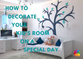 How to decorate your kid's room on a special day