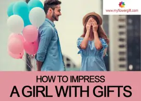 How To Impress A Girl With Gifts