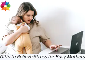Gifts to Relieve Stress for Busy Mothers