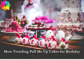Most Trending Pull Me Up Cakes for Birthday