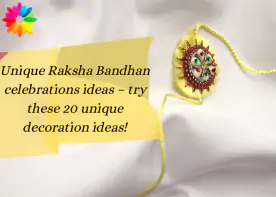 Unique Raksha Bandhan celebrations ideas – Try these 20 unique decoration ideas!