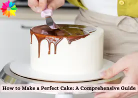 How to Make a Perfect Cake: A Comprehensive Guide