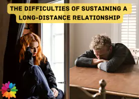 The difficulties of sustaining a long-distance relationship