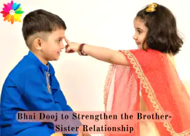 Bhai Dooj to Strengthen the Brother-Sister Relationship