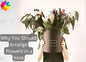 Why You Should Arrange Flowers in a Vase