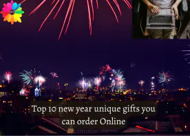 Top 10 New Year unique gifts you can order Online