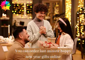 You can order last-minute Happy New Year Gifts Online