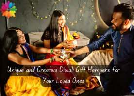 Unique and Creative Diwali Gift Hampers for Your Loved Ones