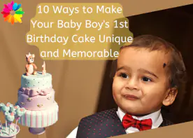 10 Ways to Make Your Baby Boy's 1st Birthday Cake Unique and Memorable