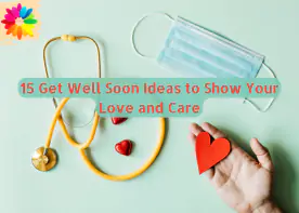 15 Get Well Soon Ideas to Show Your Love and Care