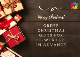 Order Christmas gifts for co-workers in advance