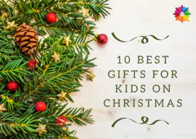 10 Best Gifts For Kids On Christmas