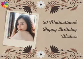 50 Motivational Happy Birthday Wishes